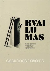 KVAILUMAS. Kaip daromi blogiausi sprendimai