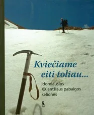 Kviečiame eiti toliau. Įdomiausios XX amžiaus pabaigos kelionės — kelioniu-istorijos1