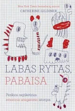 Labas rytas, pabaisa. Penkios neįtikėtinos emocinio atsigavimo istorijos