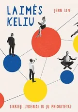 Laimės keliu. Tikrieji lyderiai ir jų prioritetai