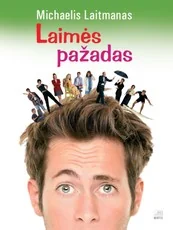Laimės pažadas. Kaip jaustis laimingam globaliame pasaulyje