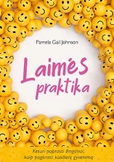 Laimės praktika. Keturi paprasti žingsniai, kaip pagerinti kasdienį gyvenimą