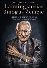 Laimingiausias žmogus Žemėje: Aušvicą išgyvenusio šimtamečio atsiminimai