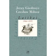 Laiškai 1964-1972. Jerzy Giedroyc, Czesław Miłosz