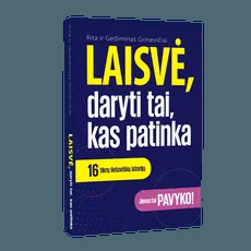 Laisvė, daryti tai, kas patinka: 16 tikrų lietuviškų istorijų
