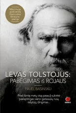 LEVAS TOLSTOJUS: PABĖGIMAS IŠ ROJAUS. Visą pasaulį sukrėtusi istorija apie paslaptingą vieno garsiausių rusų rašytojų dingimą ir mįslingą mirtį. Metų knyga, apdovanota Nacionaline literatūros premija!