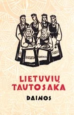 Lietuvių tautosaka I tomas. Dainos — folkloras-ir-mitologija