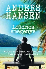LIŪDNOS SMEGENYS. Kodėl taip gerai gyvendami taip blogai jaučiamės