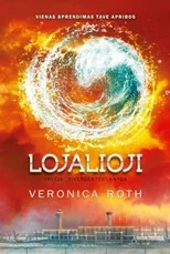 Lojalioji. Trečia „Divergentės“ knyga