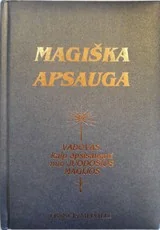 Magiška apsauga. Vadovas kaip apsisaugoti nuo Juodosios magijos — ezoterika