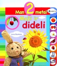 Man 2 metai. Maži ir dideli