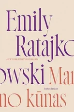 MANO KŪNAS. Itin asmeniškas feminizmo, seksualumo ir galios tyrinėjimas šiuolaikinėje visuomenėje