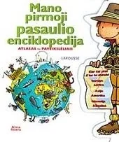 Mano pirmoji pasaulio enciklopedija. Atlasas su paveikslėliais — enciklopedijos-zinynai-vaikams