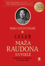 MAŽA RAUDONA KNYGELĖ: įtakingiausia ir pavojingiausia XX amžiaus knyga. Pirmą kartą istorijoje lietuviškai – knyga, kuri vadinama Kinijos Biblija!