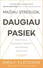 MAŽIAU STRESUOK, DAUGIAU PASIEK: meditacija, padėsianti pasiekti neįtikėtinų rezultatų