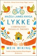 Mažoji laimės knyga. LYKKE: laimingiausi pasaulio žmonės