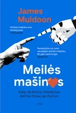 MEILĖS MAŠINOS. Kaip dirbtinis intelektas keičia mūsų santykius