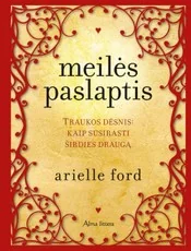 Meilės paslaptis. Traukos dėsnis: kaip susirasti širdies draugą