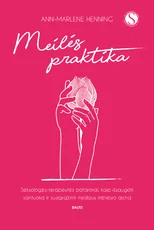 MEILĖS PRAKTIKA: garsios Vokietijos seksologės, kelių bestselerių autorės vertingi patarimai poroms, kaip suteikti daugiau kokybės intymumui ir susigrąžinti medaus mėnesio aistrą ir santykių pilnatvę