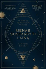 MENAS SUSTABDYTI LAIKĄ. Praktinės sąmoningumo pamokos užimtiems žmonėms