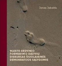 Miesto erdvinio formavimo dalyvių diskursas šiuolaikinės demokratijos sąlygomis