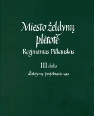 Miesto želdynų plėtotė. Želdynų projektavimas. III dalis