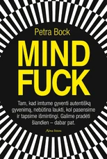 Mindfuck: tam, kad imtume gyventi autentišką gyvenimą, nebūtina laukti, kol pasensime ir tapsime išmintingi
