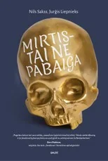MIRTIS – TAI NE PABAIGA. Ar mūsų kaimynai latviai gali parašyti pasaulinio lygio trilerį? Kritikų teigimu, šis – būtent toks!