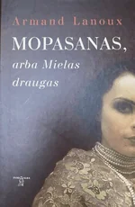 Mopasanas, arba Mielas draugas — biografijos