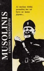 Musolinis. Fašizmo krikštatėvis — biografijos