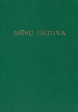 Mūsų Lietuva. Krašto vietovių istoriniai, geografiniai, etnografiniai bruožai. III tomas