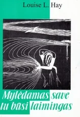 Mylėdamas save tu būsi laimingas — asmenybes-tobulinimas