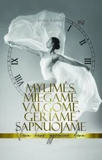 Mylimės, miegame, valgome, geriame, sapnuojame: viena kūno gyvenimo diena