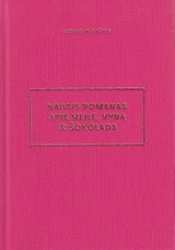 Naivus romanas apie meilę, vyrą ir šokoladą