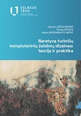 Naratyvą kuriančių kompiuterinių žaidimų dizainas: teorija ir praktika