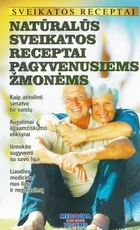 Natūralūs sveikatos receptai pagyvenusiems žmonėms