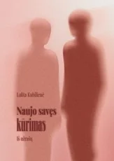 NAUJO SAVĘS KŪRIMAS. Iš užrašų