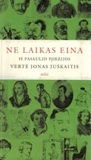 Ne laikas eina: iš pasaulio poezijos