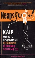 Neapsijuok! Kaip meluoti, apsimetinėti ir išsisukti iš gėdingų situacijų — asmenybes-tobulinimas