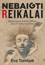 Nebaigti reikalai: kaip terapinė kultūra klibina tėvų ir vaikų santykius
