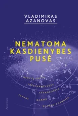 Nematoma kasdienybės pusė