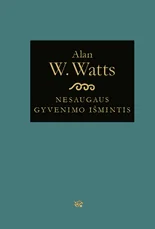 Nesaugaus gyvenimo išmintis: žinia nerimo amžiui — filosofija