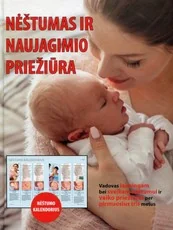 Nėštumas ir naujagimio priežiūra: tai jūsų vadovas laimingam ir sveikam nėštumui bei vaiko priežiūrai per pirmuosius tris jo amžiaus metus