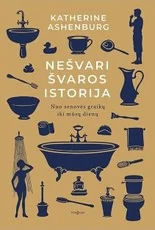 Nešvari švaros istorija. Nuo senovės graikų iki mūsų dienų