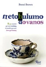 Netobulumo dovanos. Kaip nustoti gyventi svetimą ir pradėti gyventi savo gyvenimą