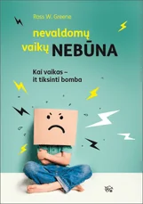 Nevaldomų vaikų nebūna: kai vaikas – it tiksinti bomba