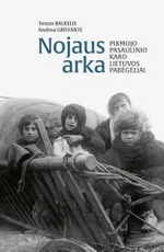 NOJAUS ARKA. Pirmojo pasaulinio karo Lietuvos pabėgėliai