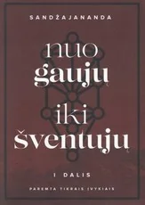 Nuo gaujų iki šventųjų. 1 dalis