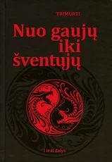 NUO GAUJŲ IKI ŠVENTŲJŲ. I ir II dalys