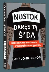 Nustok daręs tą š*dą: nebekask pats sau duobės ir susigrąžink savo gyvenimą